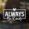 Always Be Kind Decal