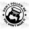 Don’t Follow Me, You Won’t Make It Jeep Decal