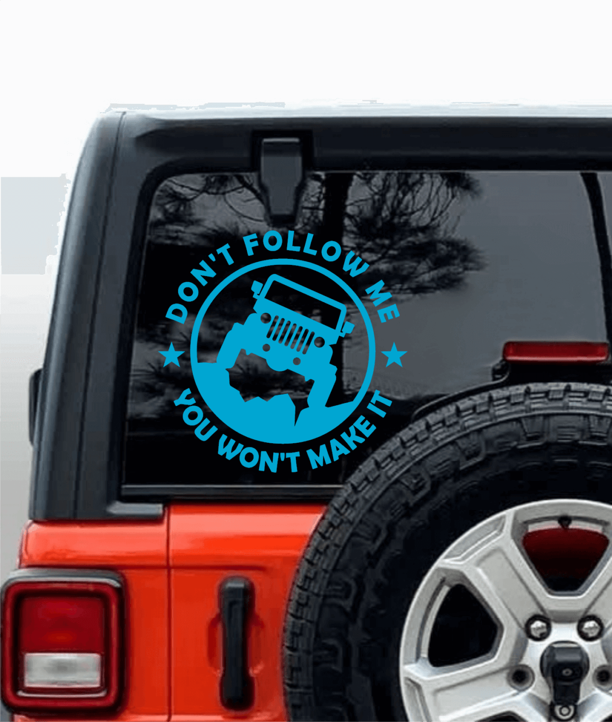 Dont Follow Me You Wont Make It Jeep Decal - Image 7