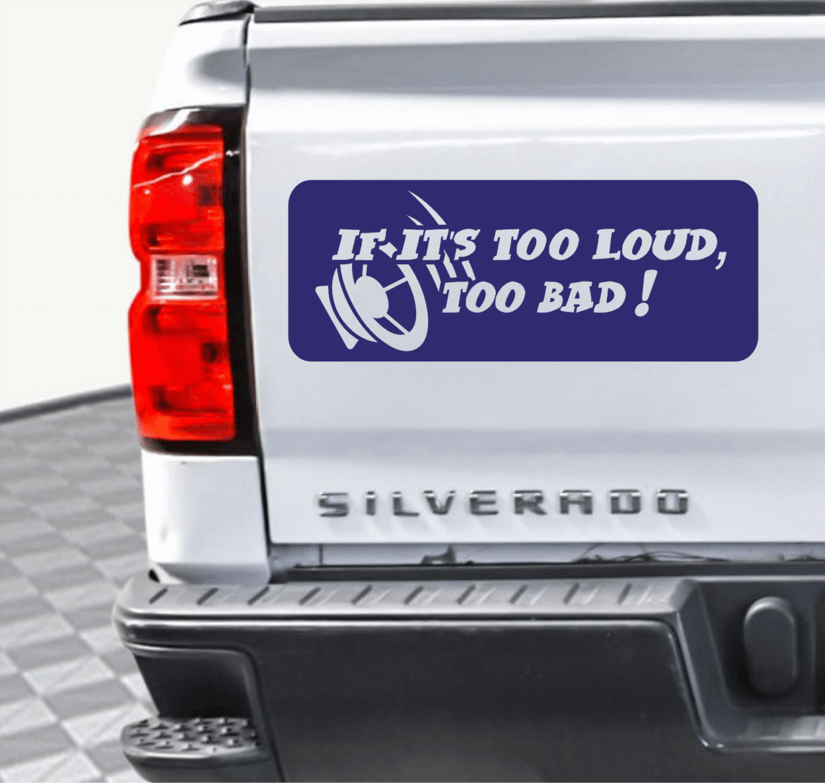If It's Too Loud, Too Bad Decal - Image 5