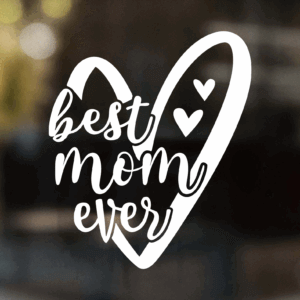Best Mom Ever Heart Decal