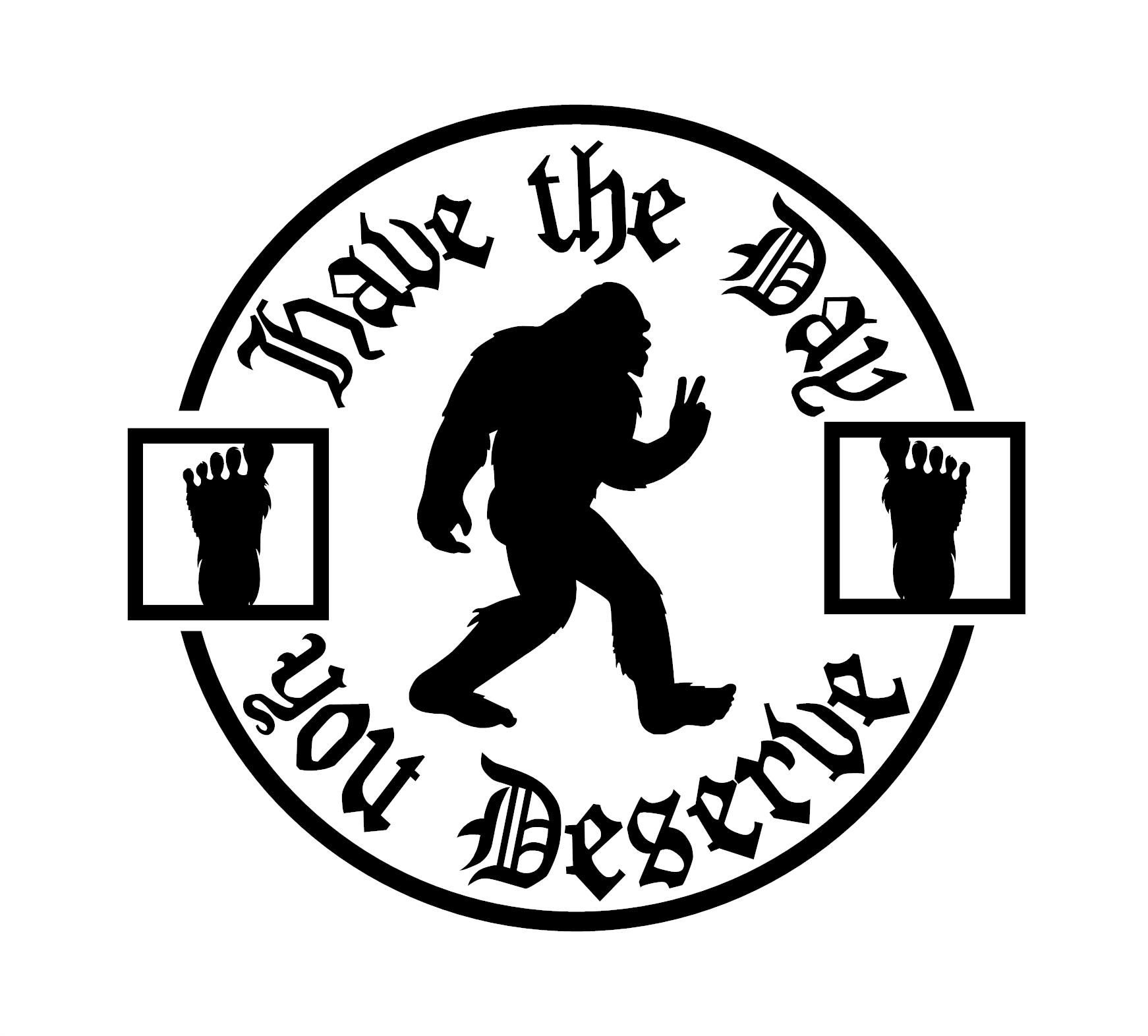 Bigfoot Have The Day You Deserve Decal - Image 2