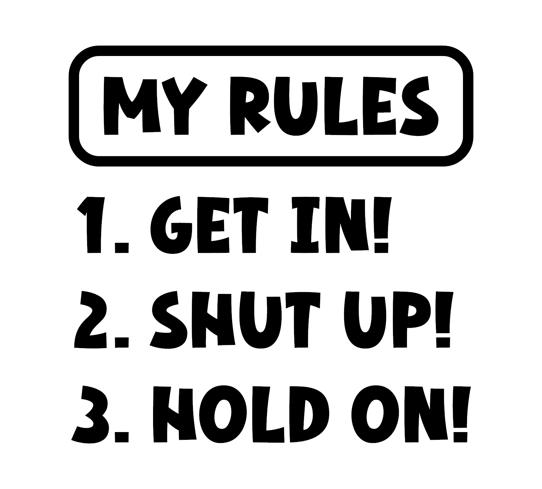 My Rules Get In Shut Up Hold On Decal - Image 2