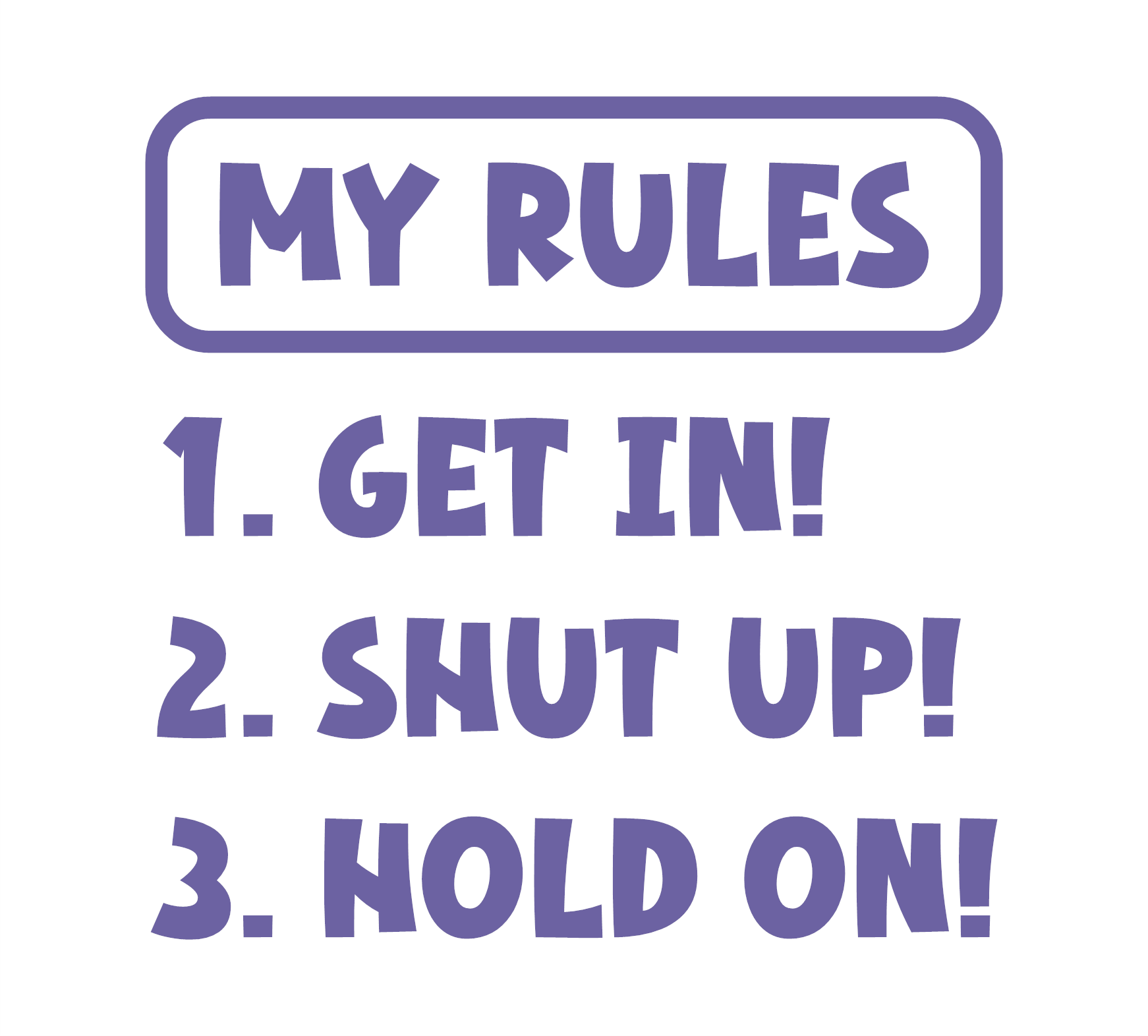 My Rules Get In Shut Up Hold On Decal - Image 4