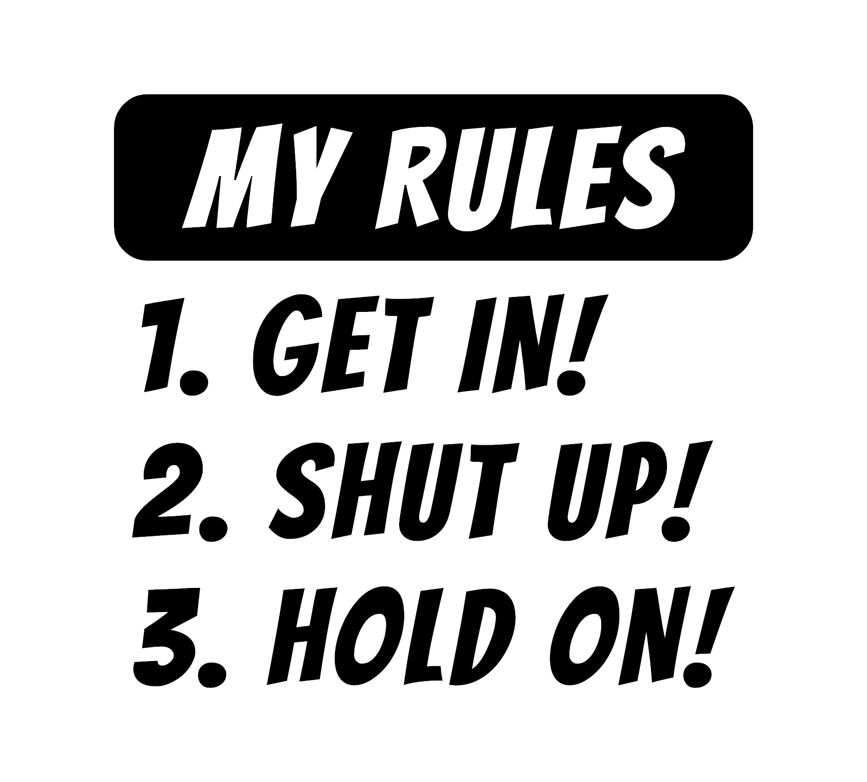 My Rules Get In Shut Up Hold On Decal - Image 2