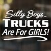 Silly Boys Trucks Are for Girls Decal