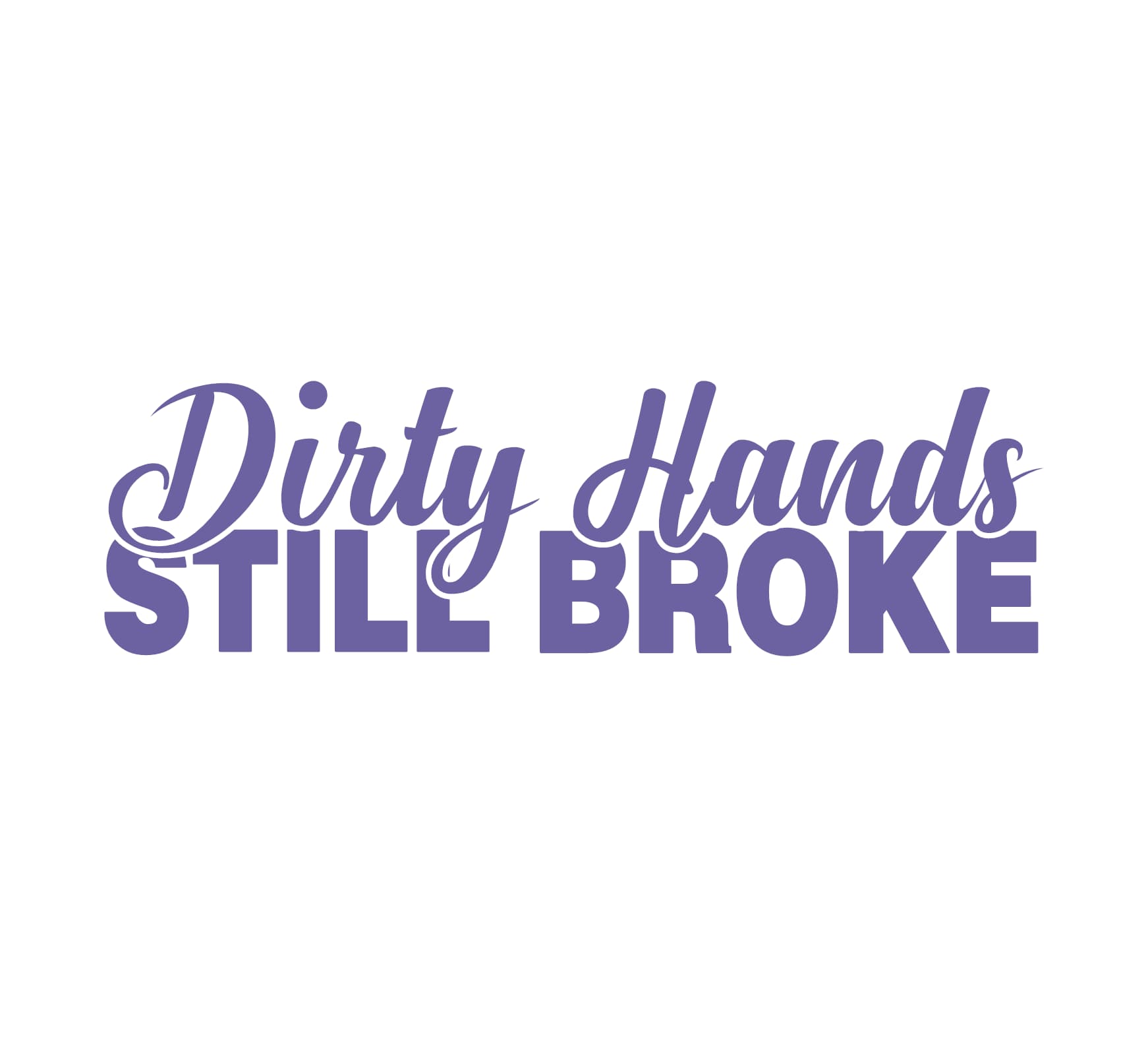 Dirty Hands Still Broke Decal - Image 3