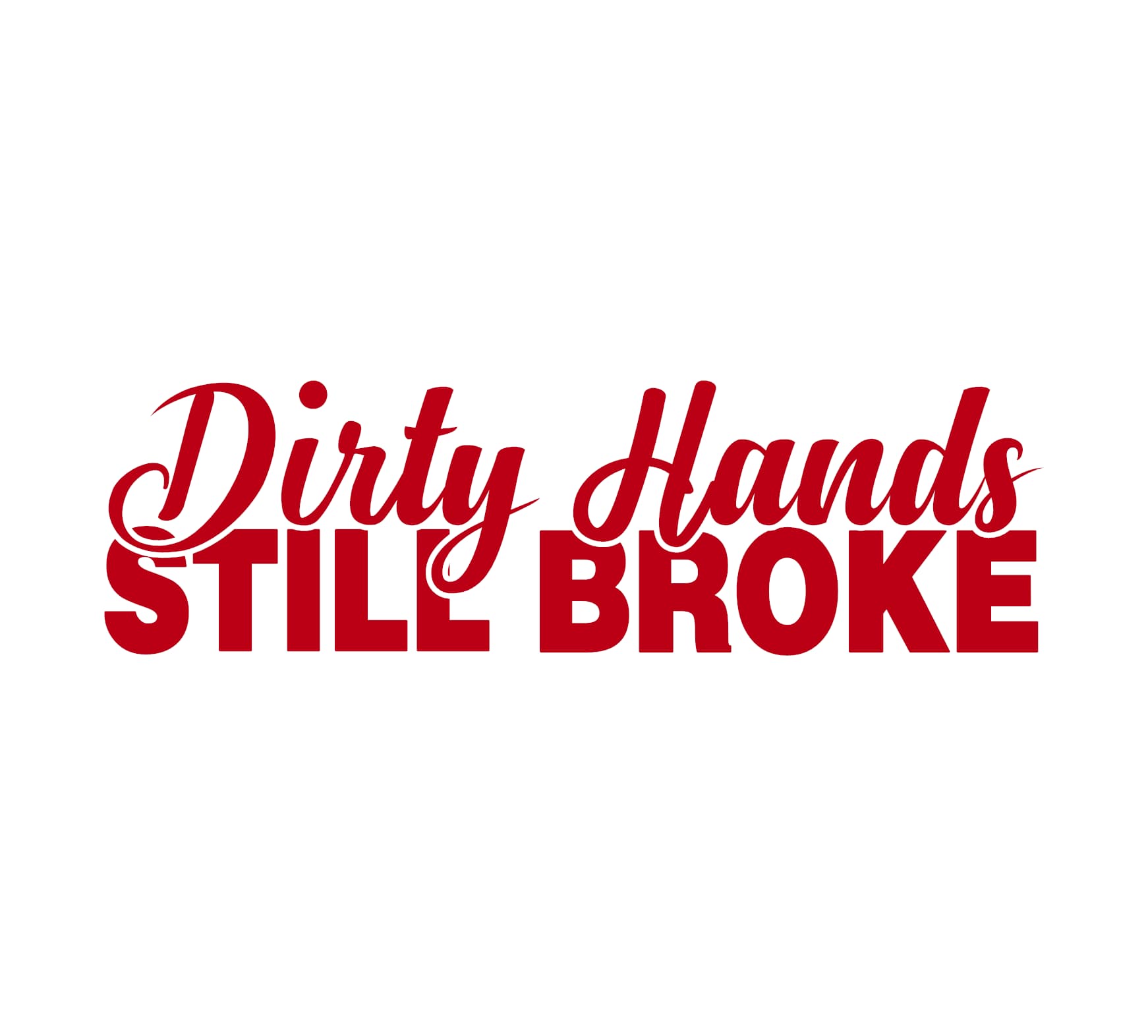 Dirty Hands Still Broke Decal - Image 6