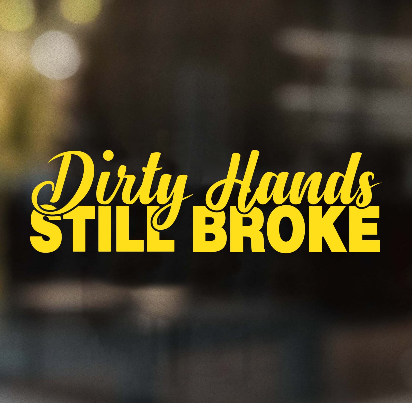 Dirty Hands Still Broke Decal - Image 9