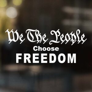 We The People Choose Freedom Decal