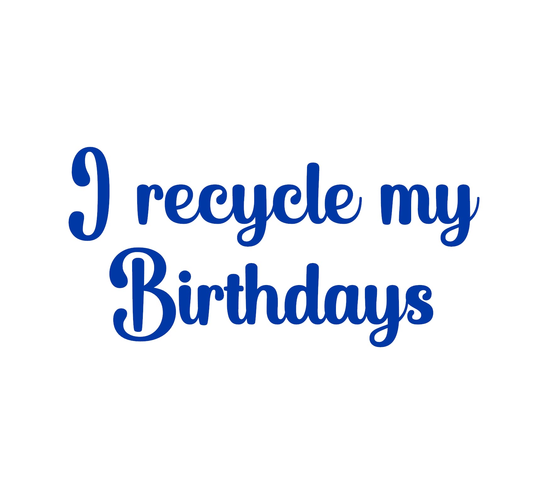 I Recycle My Birthdays Decal - Image 2