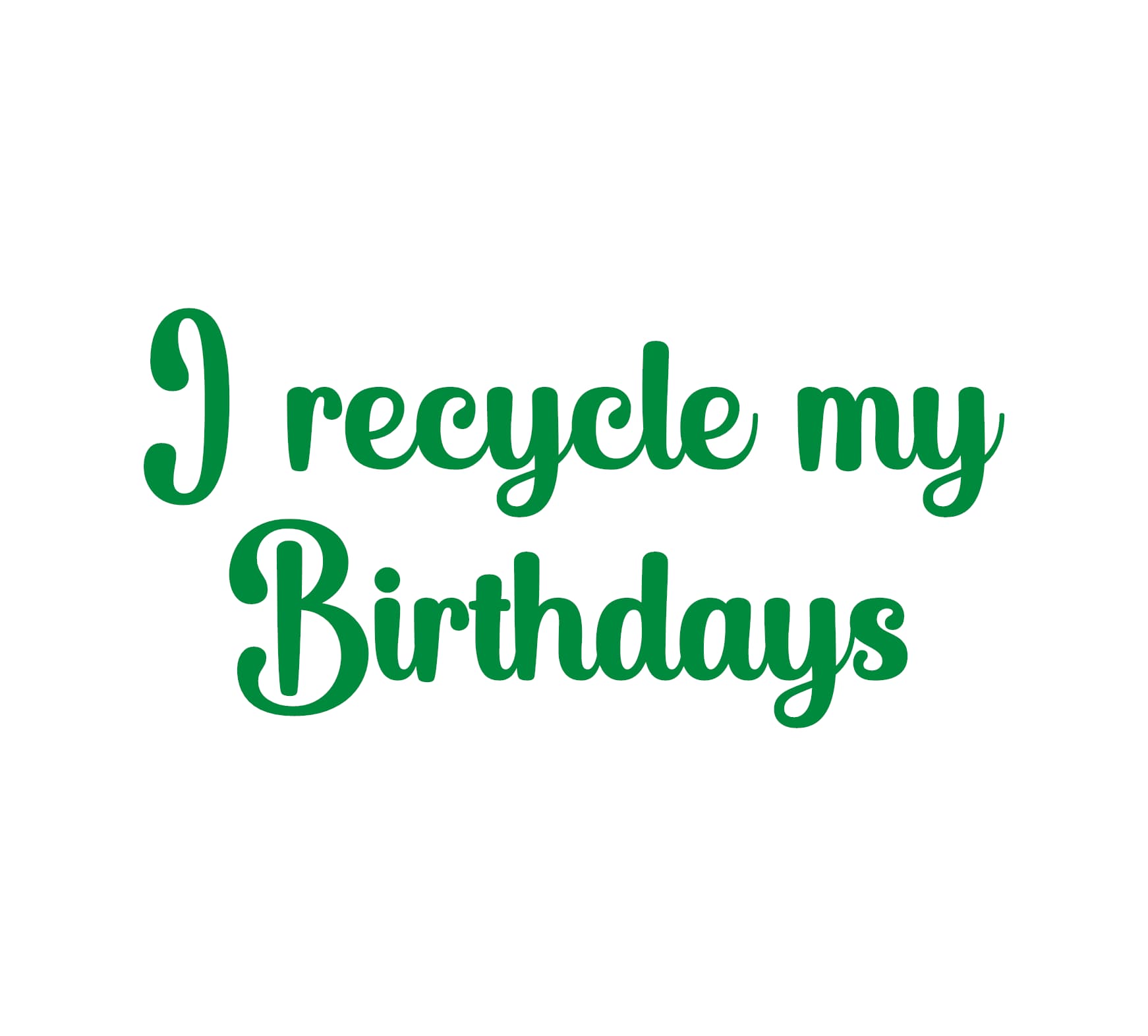 I Recycle My Birthdays Decal - Image 3