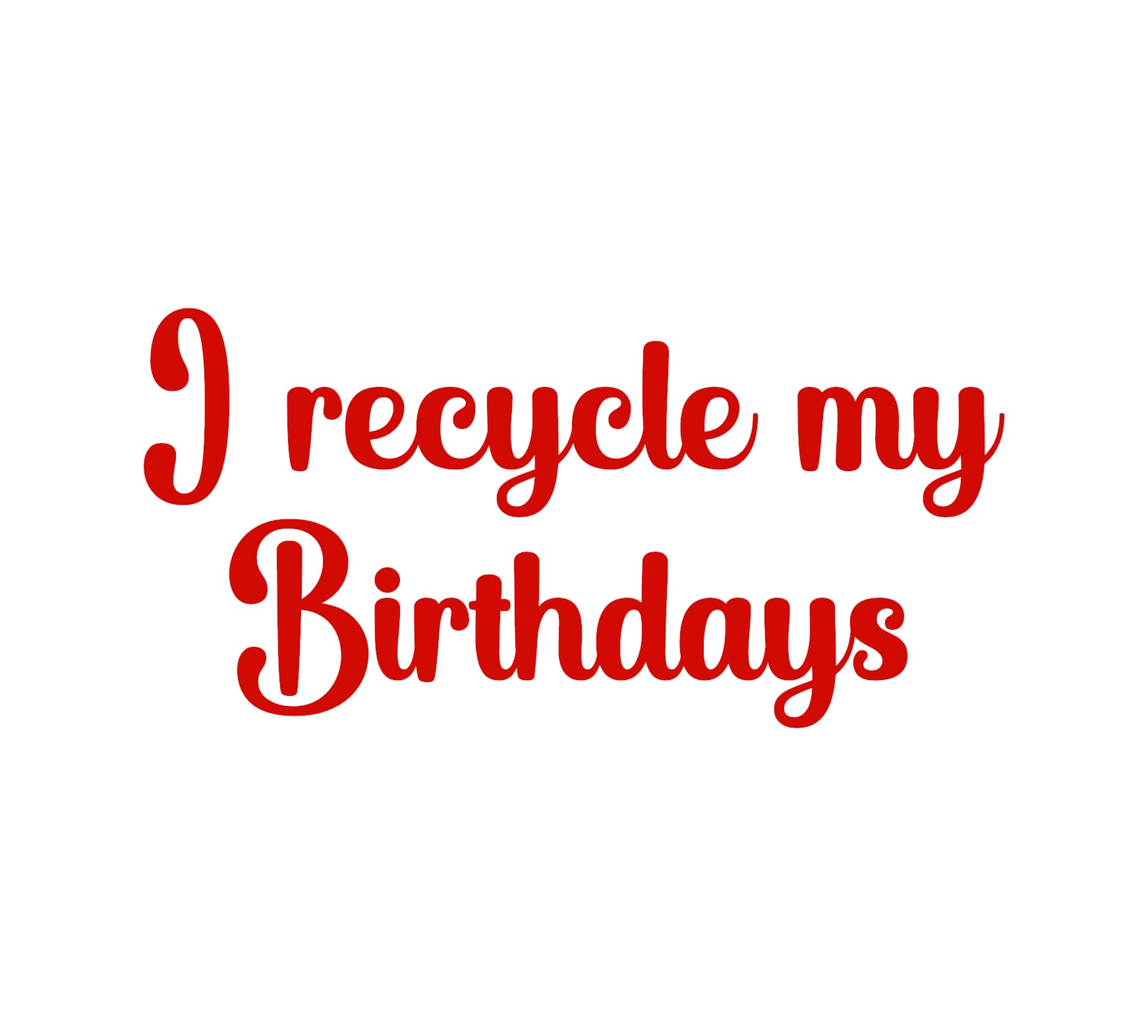 I Recycle My Birthdays Decal - Image 4