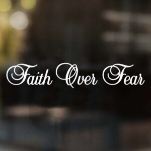 faith over fear decal