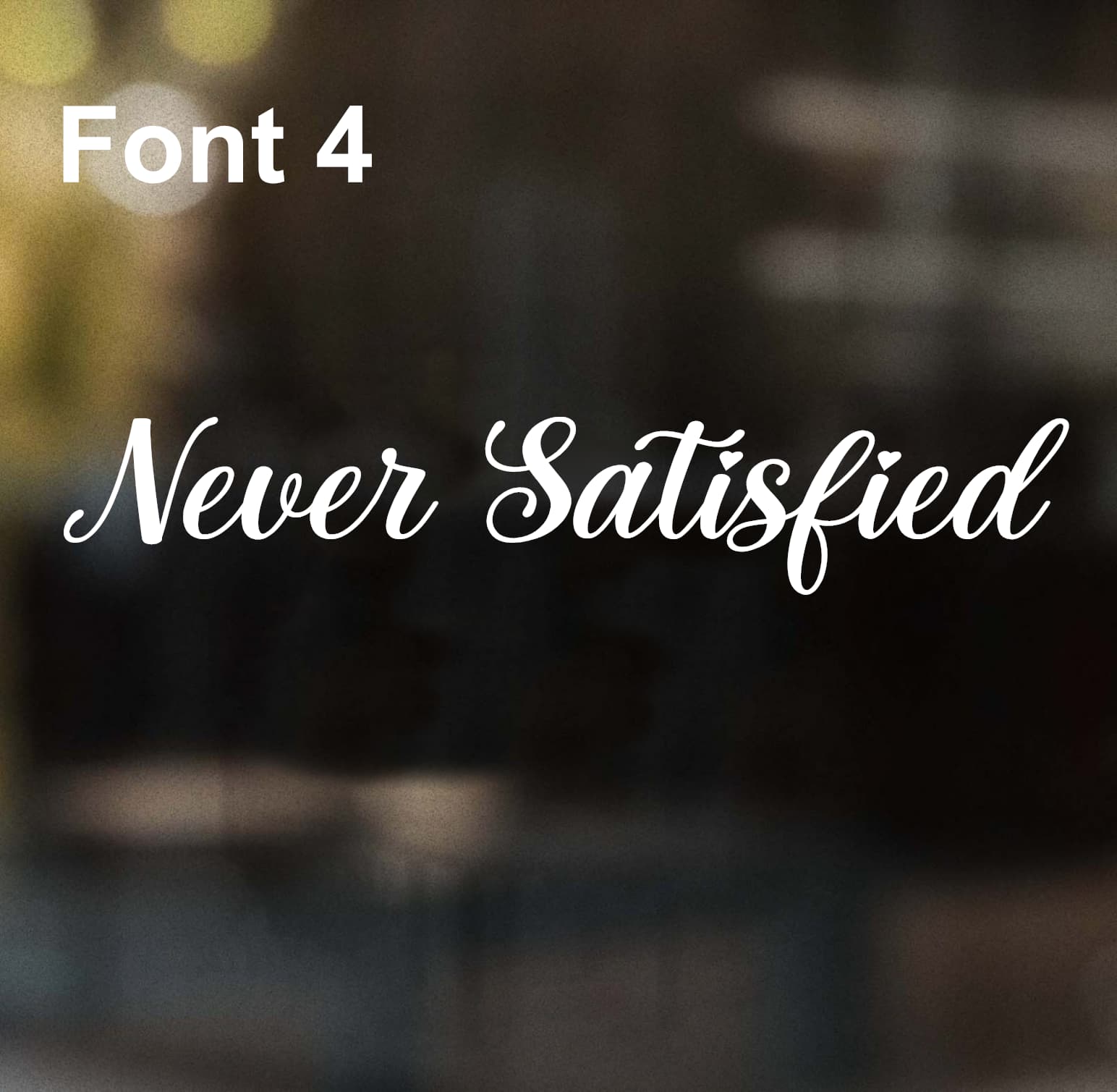 Never Satisfied -Font 4-W