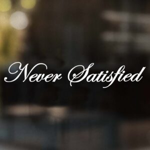 never satisfied windshield decal